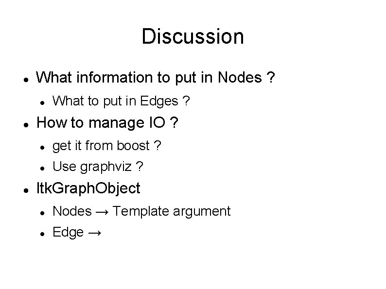 Discussion What information to put in Nodes ? What to put in Edges ?