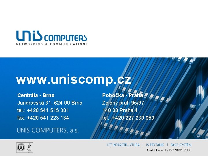 www. uniscomp. cz Centrála - Brno Jundrovská 31, 624 00 Brno tel. : +420
