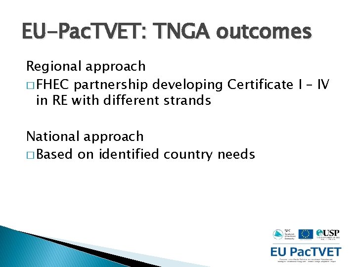 EU-Pac. TVET: TNGA outcomes Regional approach � FHEC partnership developing Certificate I – IV
