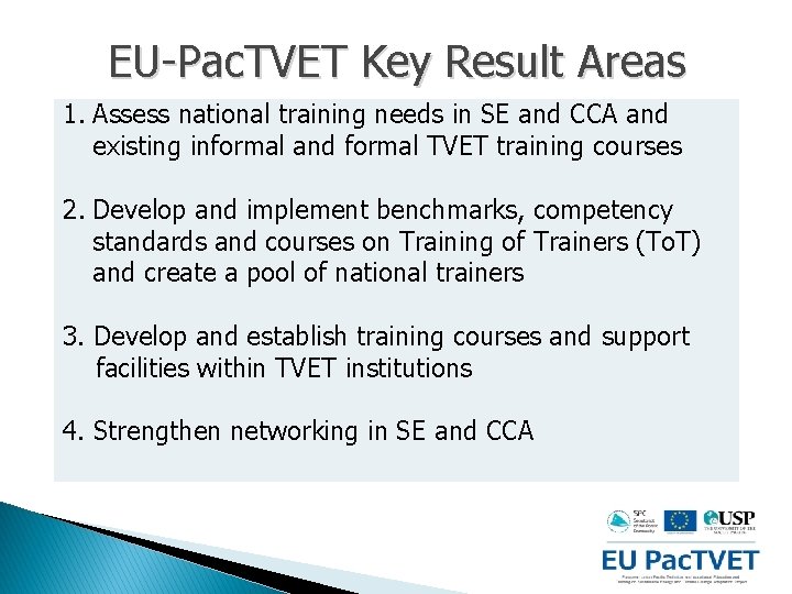 EU-Pac. TVET Key Result Areas 1. Assess national training needs in SE and CCA