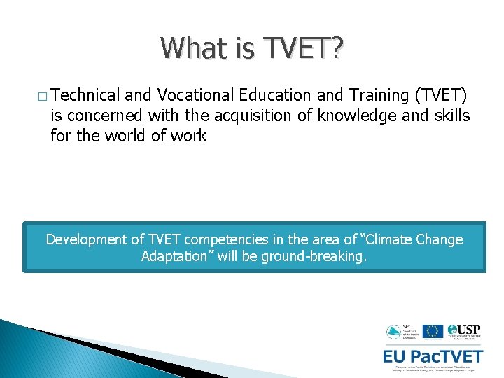 What is TVET? � Technical and Vocational Education and Training (TVET) is concerned with