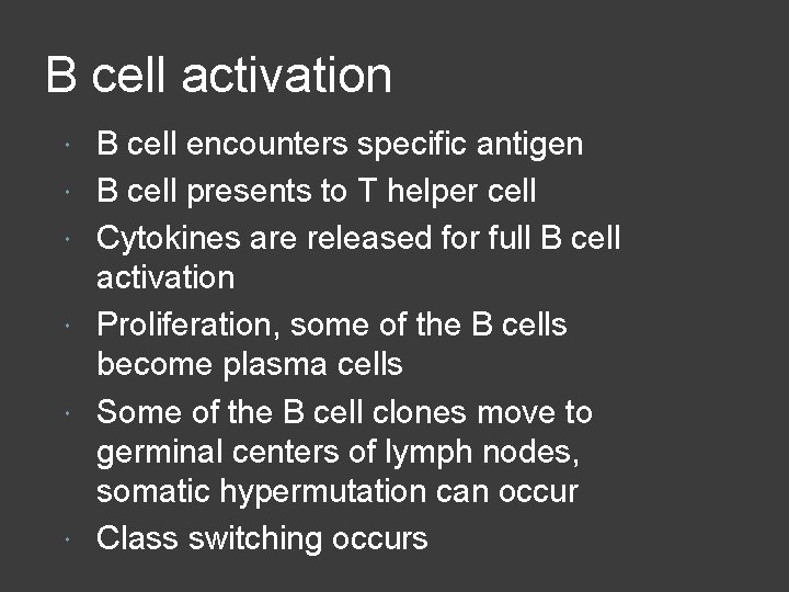 B cell activation B cell encounters specific antigen B cell presents to T helper