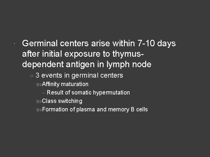  Germinal centers arise within 7 -10 days after initial exposure to thymusdependent antigen