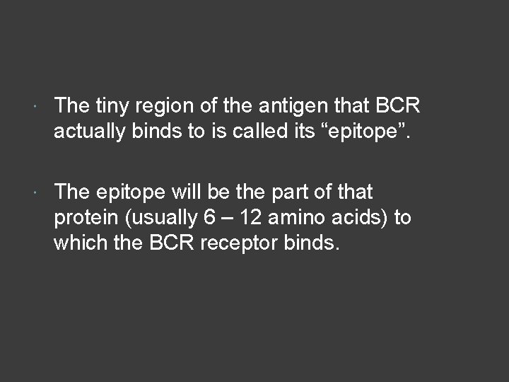  The tiny region of the antigen that BCR actually binds to is called