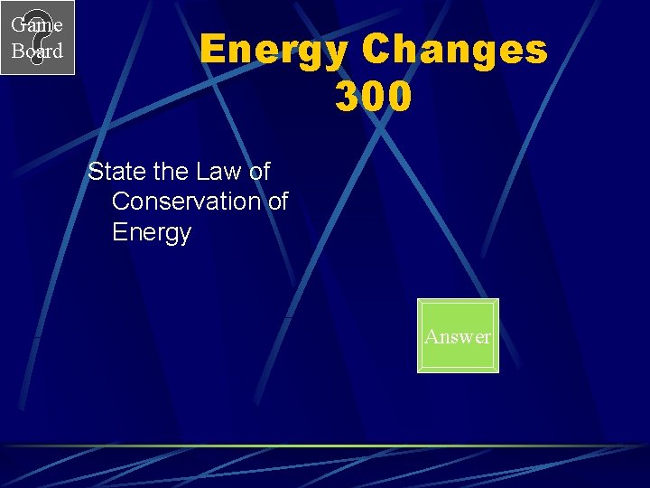 Game Board Energy Changes 300 State the Law of Conservation of Energy Answer 