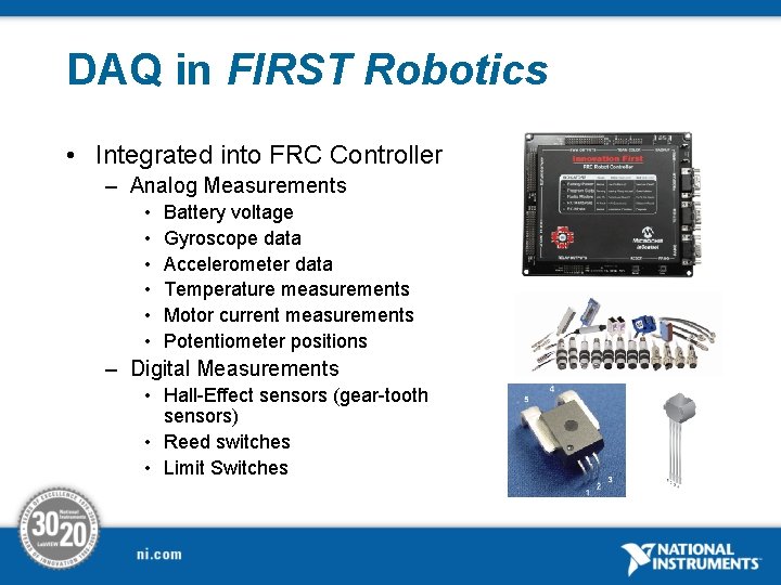 DAQ in FIRST Robotics • Integrated into FRC Controller – Analog Measurements • •