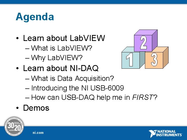 Agenda • Learn about Lab. VIEW – What is Lab. VIEW? – Why Lab.