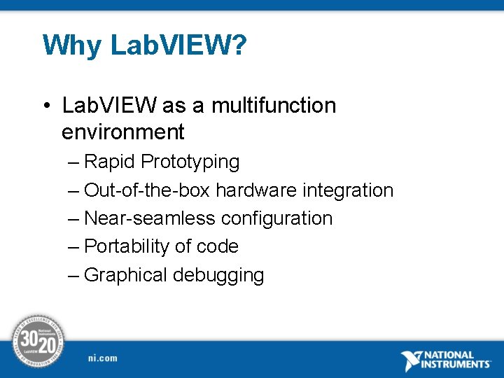 Why Lab. VIEW? • Lab. VIEW as a multifunction environment – Rapid Prototyping –