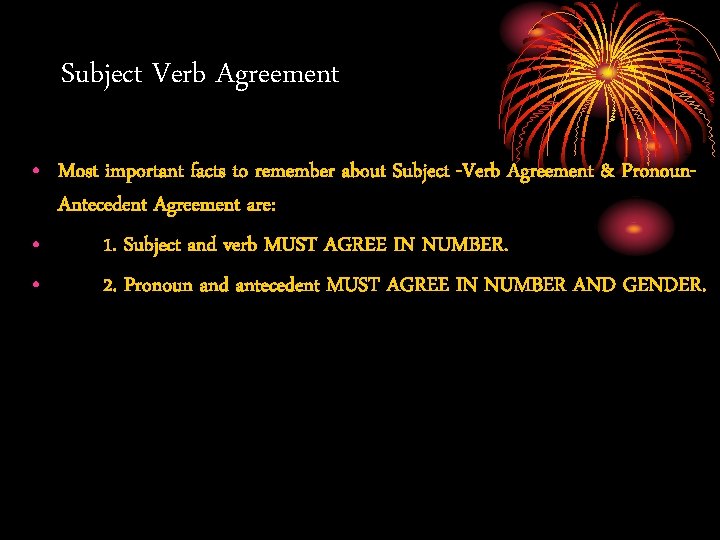 Subject Verb Agreement • Most important facts to remember about Subject -Verb Agreement &