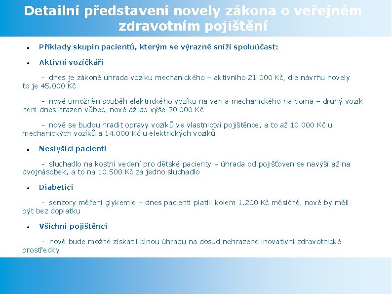 Detailní představení novely zákona o veřejném zdravotním pojištění Příklady skupin pacientů, kterým se výrazně