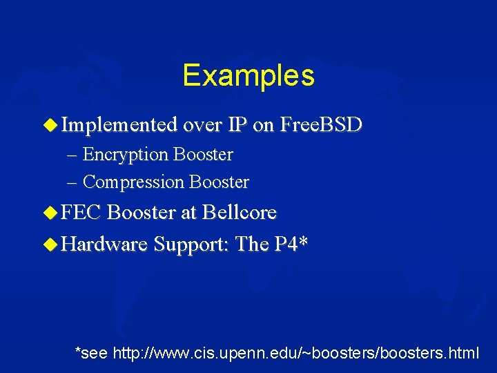 Examples u Implemented over IP on Free. BSD – Encryption Booster – Compression Booster