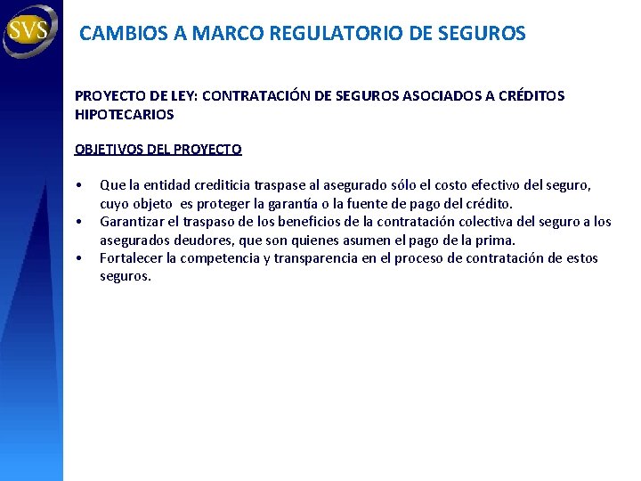 CAMBIOS A MARCO REGULATORIO DE SEGUROS PROYECTO DE LEY: CONTRATACIÓN DE SEGUROS ASOCIADOS A