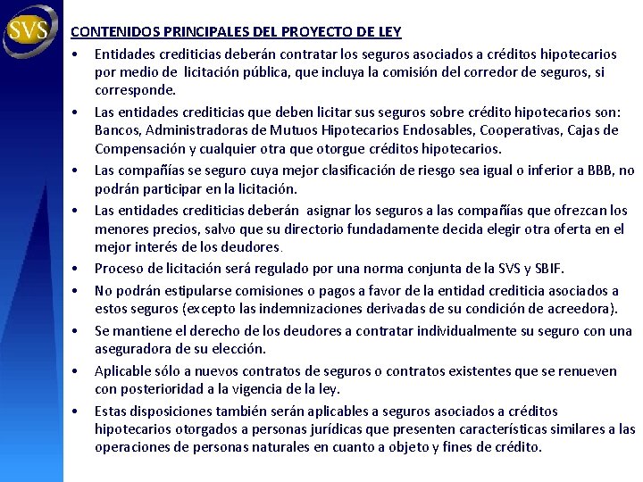 CONTENIDOS PRINCIPALES DEL PROYECTO DE LEY • Entidades crediticias deberán contratar los seguros asociados