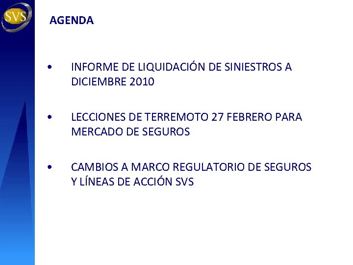 AGENDA • INFORME DE LIQUIDACIÓN DE SINIESTROS A DICIEMBRE 2010 • LECCIONES DE TERREMOTO