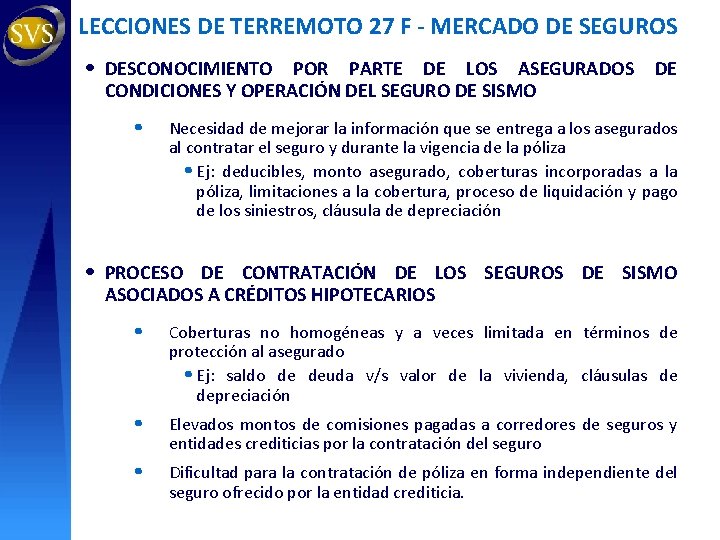LECCIONES DE TERREMOTO 27 F - MERCADO DE SEGUROS • DESCONOCIMIENTO POR PARTE DE