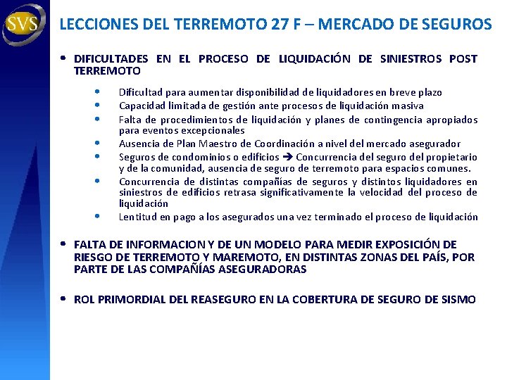 LECCIONES DEL TERREMOTO 27 F – MERCADO DE SEGUROS • DIFICULTADES EN EL PROCESO