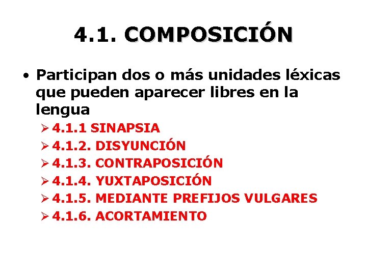 4. 1. COMPOSICIÓN • Participan dos o más unidades léxicas que pueden aparecer libres