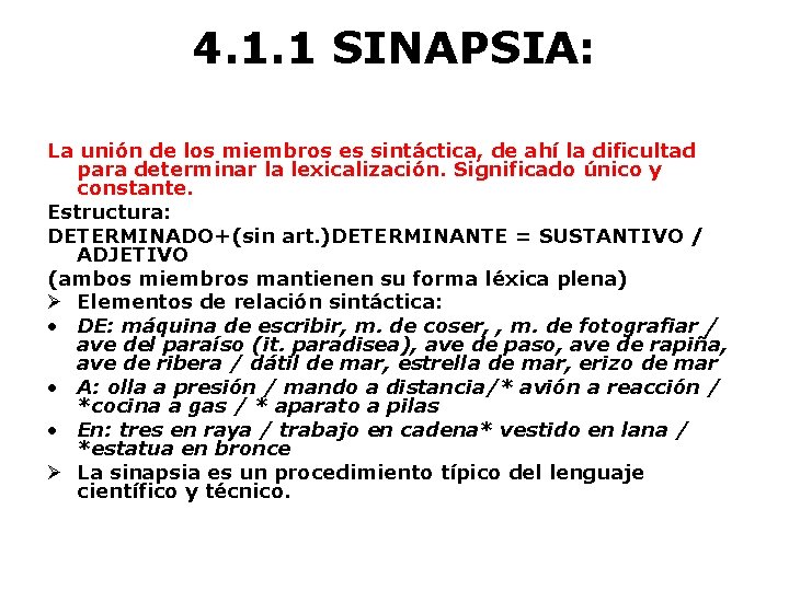 4. 1. 1 SINAPSIA: La unión de los miembros es sintáctica, de ahí la