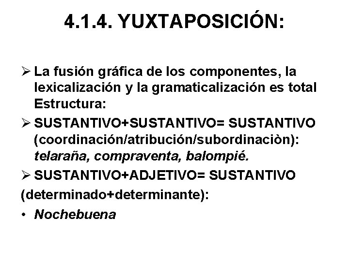 4. 1. 4. YUXTAPOSICIÓN: Ø La fusión gráfica de los componentes, la lexicalización y
