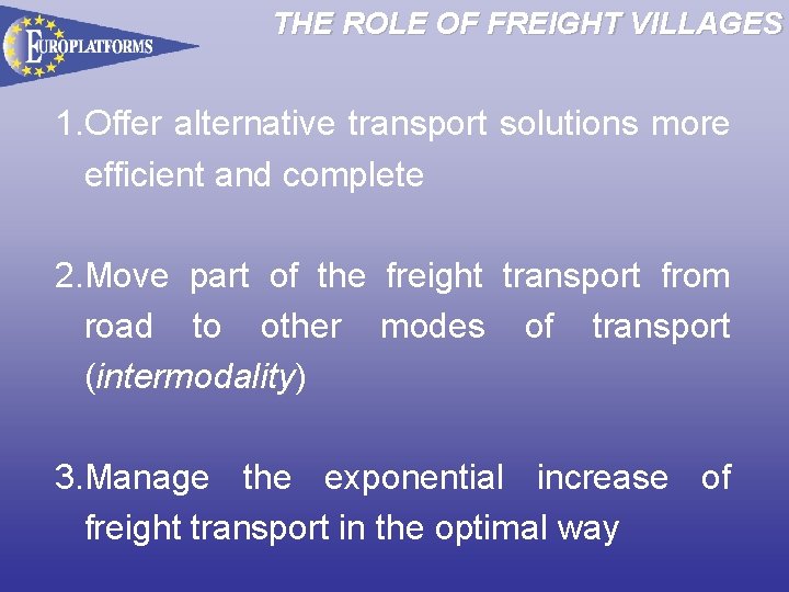 THE ROLE OF FREIGHT VILLAGES 1. Offer alternative transport solutions more efficient and complete