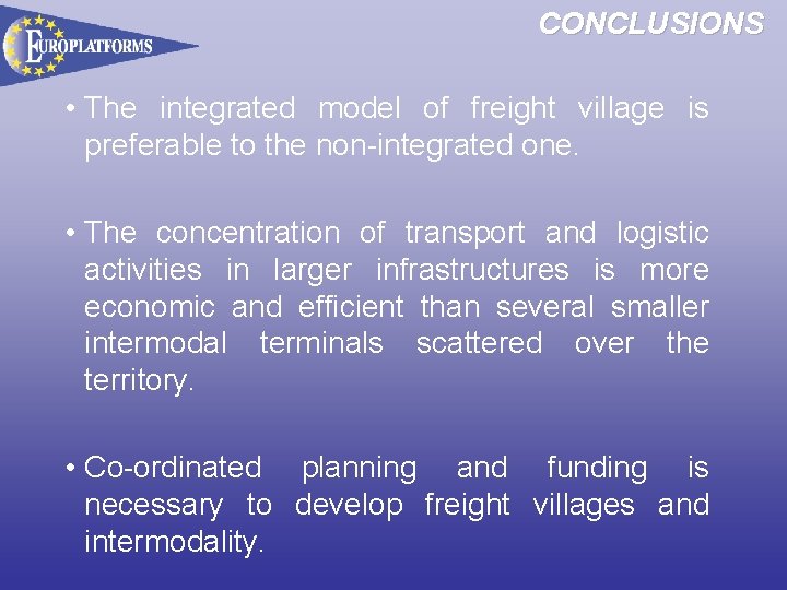 CONCLUSIONS • The integrated model of freight village is preferable to the non-integrated one.
