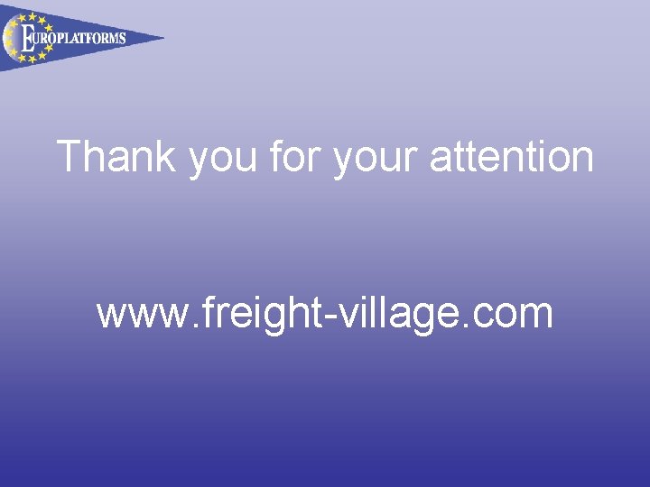 Thank you for your attention www. freight-village. com 