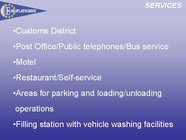 SERVICES • Customs District • Post Office/Public telephones/Bus service • Motel • Restaurant/Self-service •