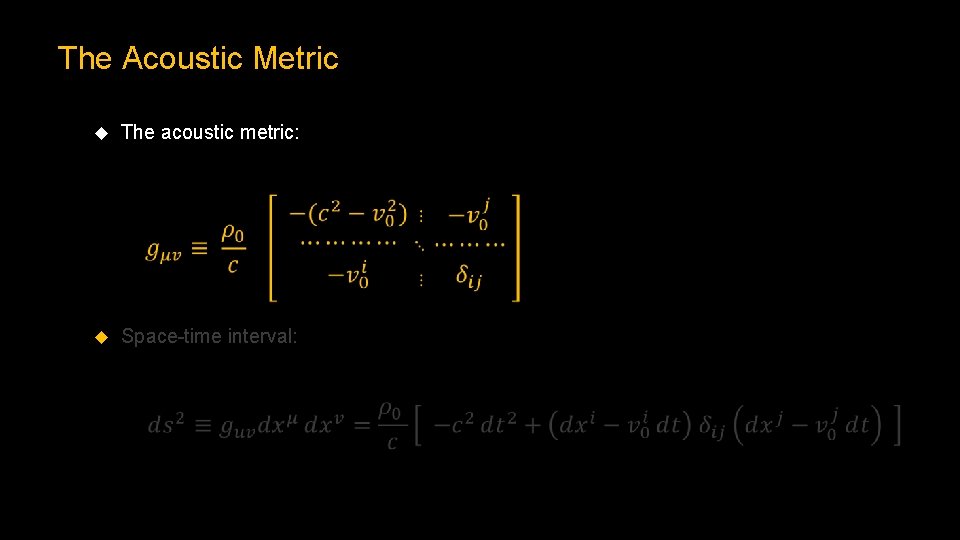 The Acoustic Metric The acoustic metric: Space-time interval: 