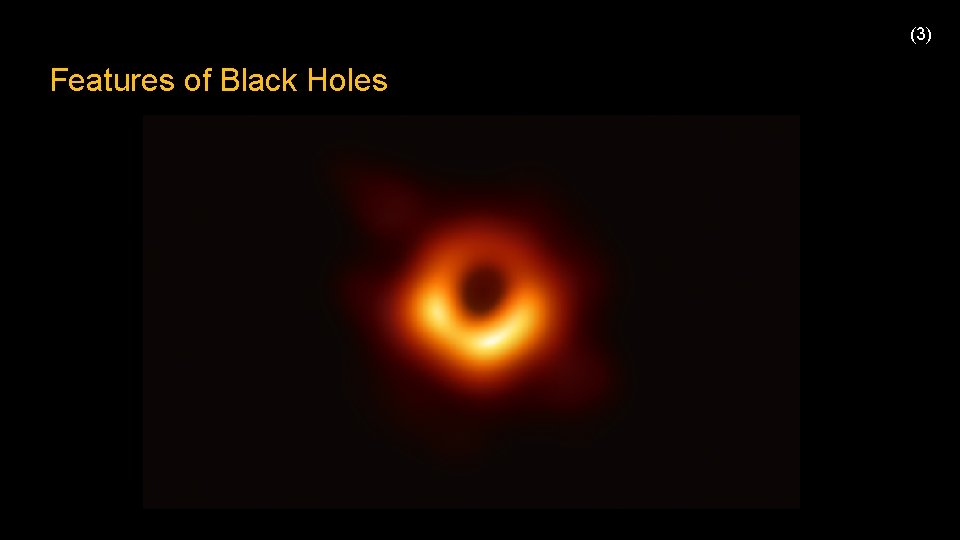 (3) Features of Black Holes 
