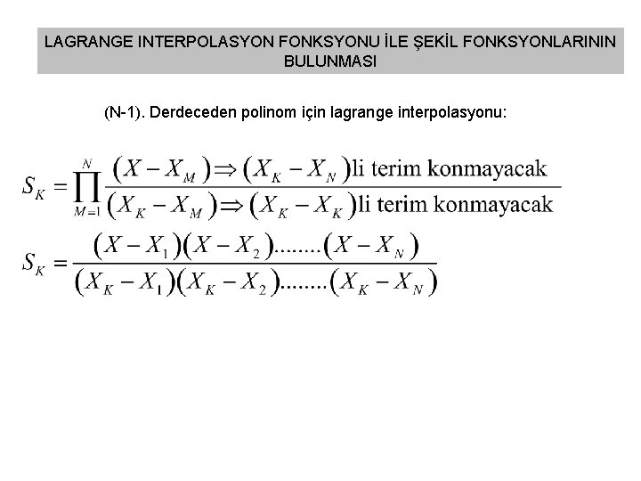 LAGRANGE INTERPOLASYON FONKSYONU İLE ŞEKİL FONKSYONLARININ BULUNMASI (N-1). Derdeceden polinom için lagrange interpolasyonu: 