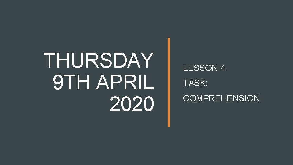 THURSDAY 9 TH APRIL 2020 LESSON 4 TASK: COMPREHENSION 