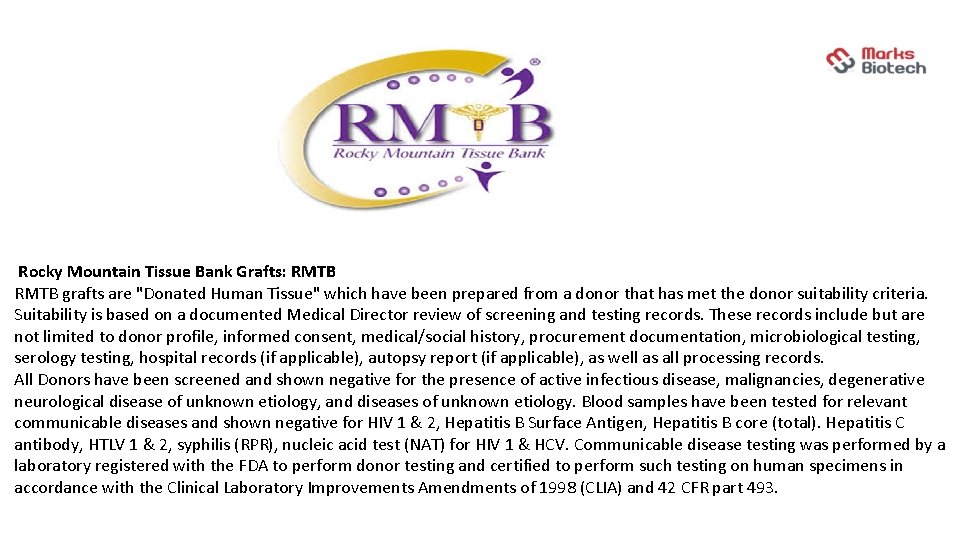  Rocky Mountain Tissue Bank Grafts: RMTB grafts are "Donated Human Tissue" which have