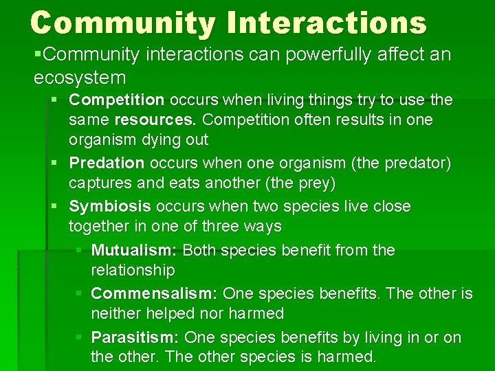 Community Interactions §Community interactions can powerfully affect an ecosystem § Competition occurs when living