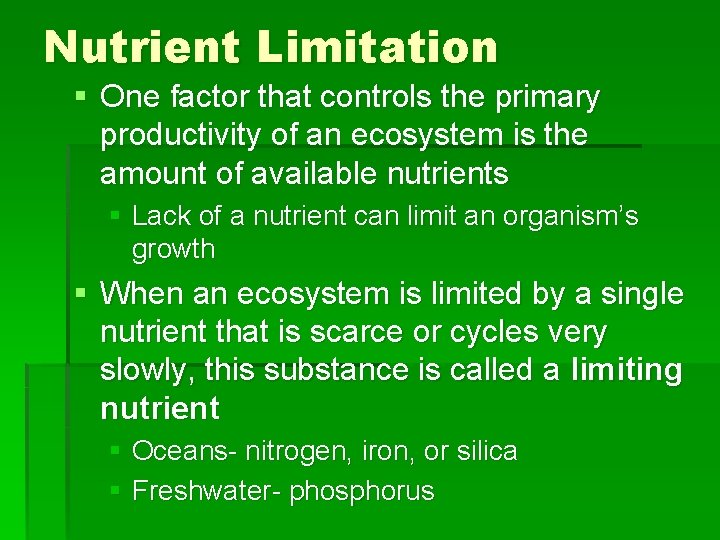 Nutrient Limitation § One factor that controls the primary productivity of an ecosystem is