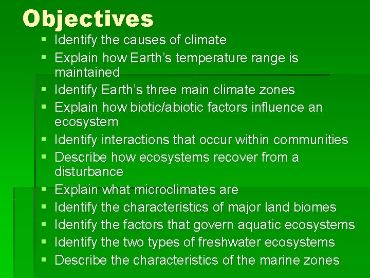 Objectives § Identify the causes of climate § Explain how Earth’s temperature range is