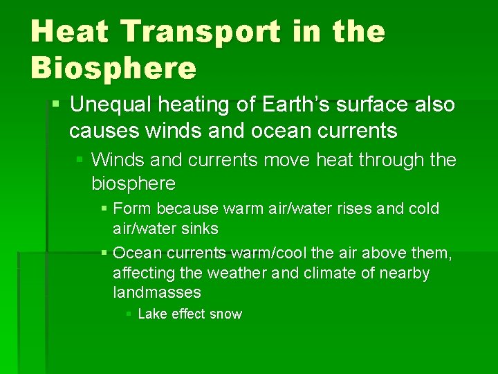 Heat Transport in the Biosphere § Unequal heating of Earth’s surface also causes winds