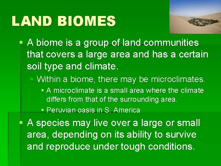 LAND BIOMES § A biome is a group of land communities that covers a