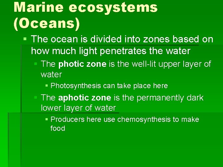 Marine ecosystems (Oceans) § The ocean is divided into zones based on how much