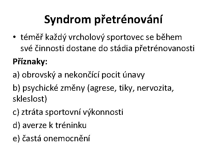 Syndrom přetrénování • téměř každý vrcholový sportovec se během své činnosti dostane do stádia