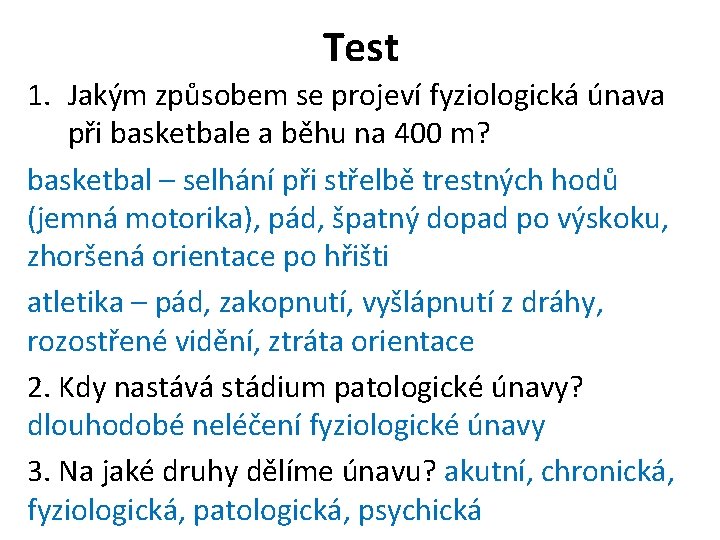 Test 1. Jakým způsobem se projeví fyziologická únava při basketbale a běhu na 400