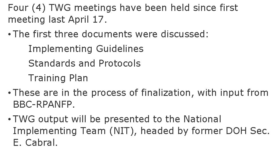 Four (4) TWG meetings have been held since first meeting last April 17. •