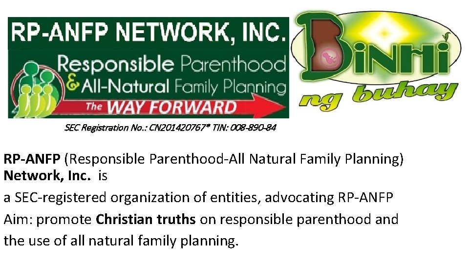 SEC Registration No. : CN 201420767* TIN: 008 -890 -84 RP-ANFP (Responsible Parenthood-All Natural