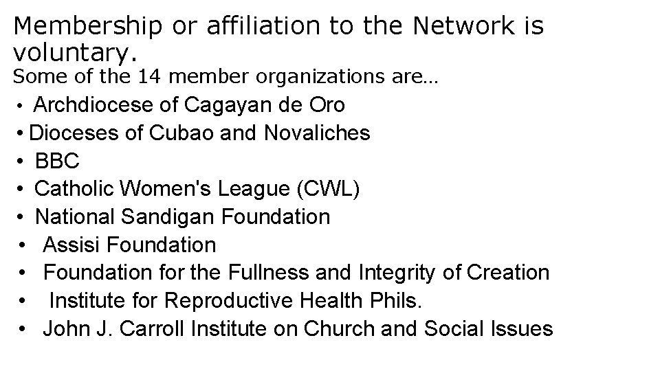 Membership or affiliation to the Network is voluntary. Some of the 14 member organizations