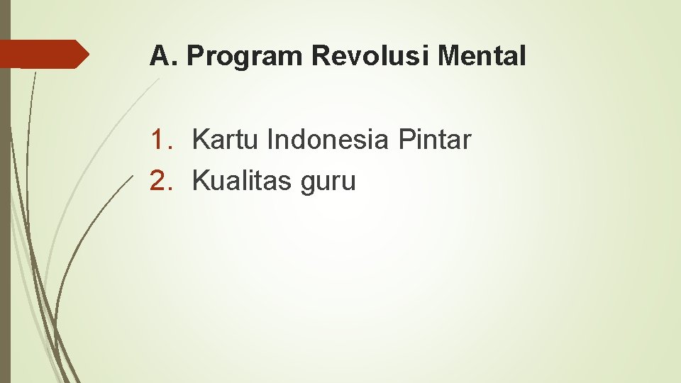 A. Program Revolusi Mental 1. Kartu Indonesia Pintar 2. Kualitas guru 