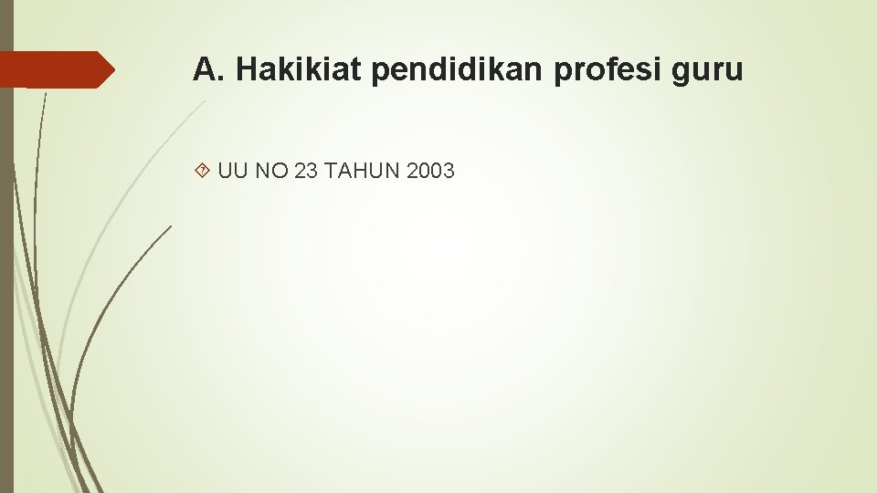 A. Hakikiat pendidikan profesi guru UU NO 23 TAHUN 2003 