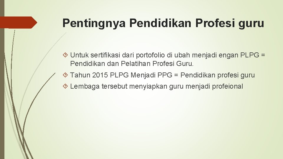 Pentingnya Pendidikan Profesi guru Untuk sertifikasi dari portofolio di ubah menjadi engan PLPG =