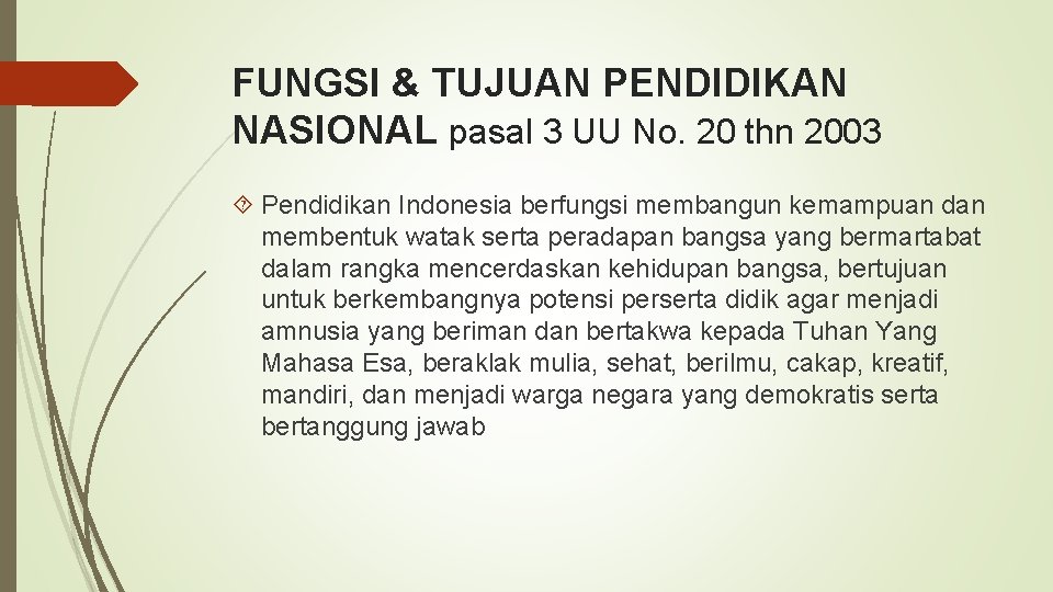 FUNGSI & TUJUAN PENDIDIKAN NASIONAL pasal 3 UU No. 20 thn 2003 Pendidikan Indonesia