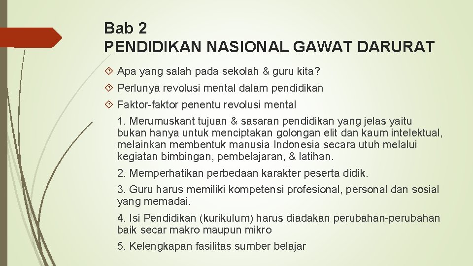 Bab 2 PENDIDIKAN NASIONAL GAWAT DARURAT Apa yang salah pada sekolah & guru kita?