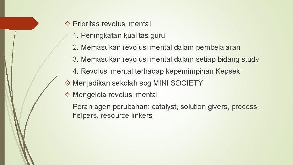  Prioritas revolusi mental 1. Peningkatan kualitas guru 2. Memasukan revolusi mental dalam pembelajaran