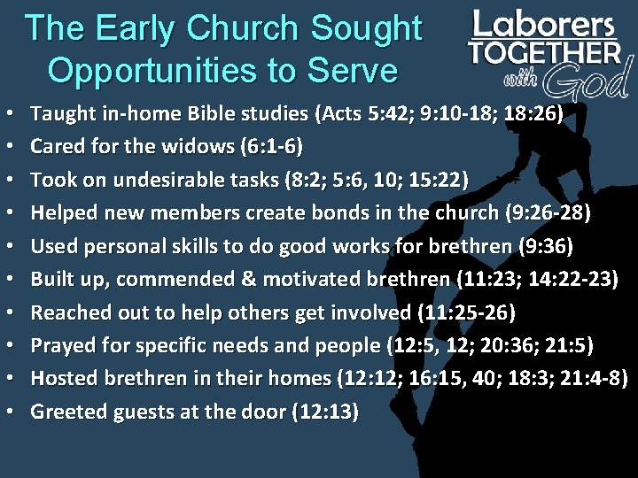 The Early Church Sought Opportunities to Serve • • • Taught in-home Bible studies